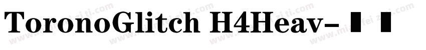 ToronoGlitch H4Heav字体转换